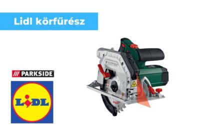 Parkside körfűrész – kézi, akkus és asztali modellek a Lidl -ben
