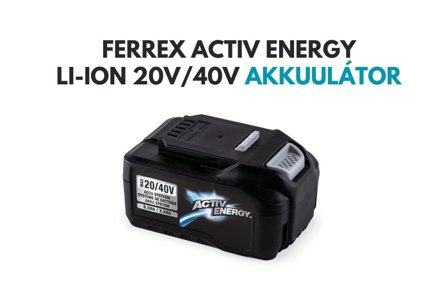Ferrex akkumulátor - Activ Energy Li-Ion 20V/40V - Akciósújság